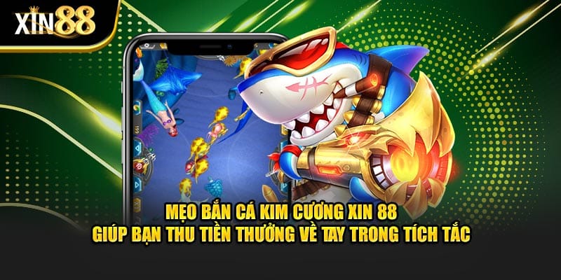 Bắn Cá Kim Cương Tại Xin88 - Bí Kíp Kiếm Tiền Triệu Mỗi Ngày 4 bắn cá kim cương 4
