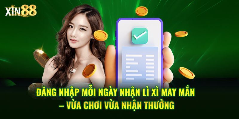 Đăng nhập mỗi ngày nhận lì xì may mắn 1