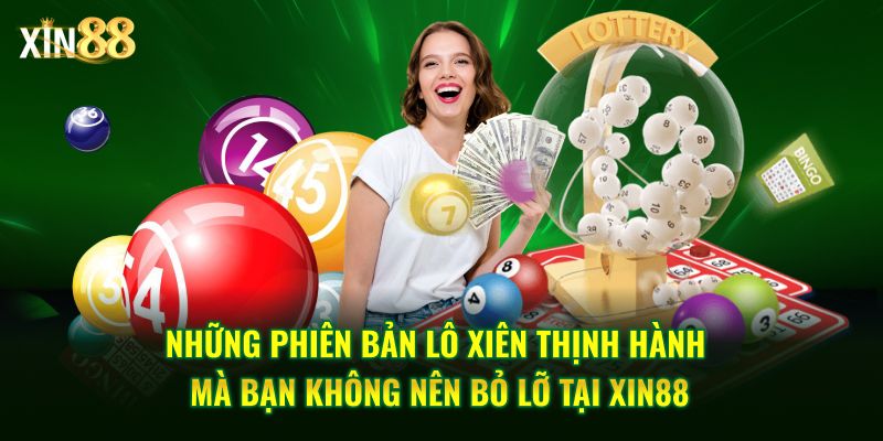 Hướng dẫn chơi lô xiên Xin88 - và mẹo nâng cao tỷ lệ trúng 4 Lô xiên 4